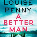 Cover Art for 9780751566659, A Better Man (Chief Inspector Gamache) by Louise Penny