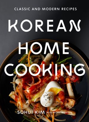 Cover Art for 9781419732409, Korean Home CookingClassic and Modern Recipes by Sohui Kim