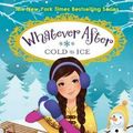 Cover Art for 9780545627344, Whatever After #6: Cold as Ice by Sarah Mlynowski