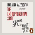 Cover Art for B07FXQWXJY, The Entrepreneurial State by Mariana Mazzucato