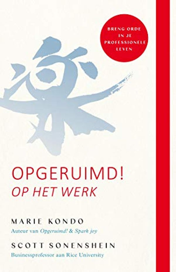 Cover Art for B0863HK9YD, Opgeruimd! Op het werk (Dutch Edition) by Marie Kondo, Scott Sonenshein
