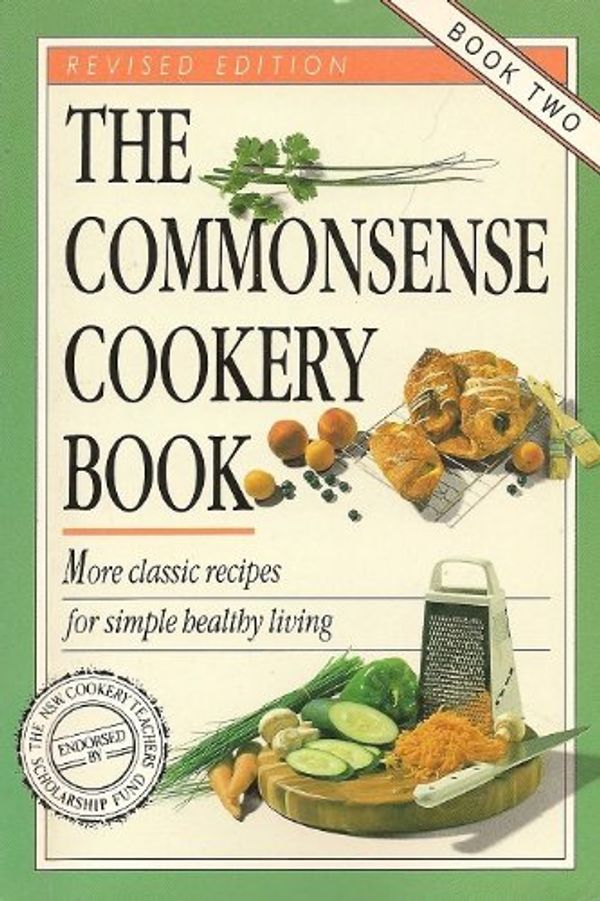 Cover Art for 9780207166945, Commonsense Cookery Book: Book Two by Cookery Teachers Association