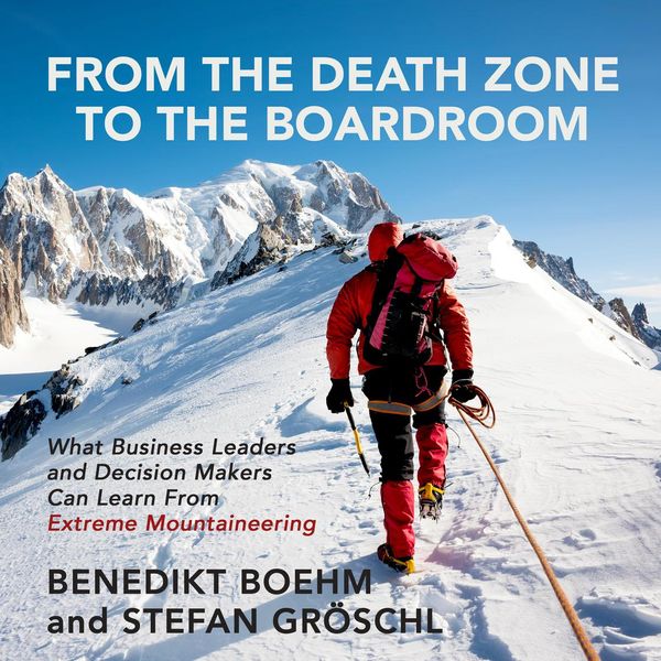 Cover Art for 9781469078090, From the Death Zone to the Boardroom: What Business Leaders and Decision Makers Can Learn From Extreme Mountaineering by Unknown