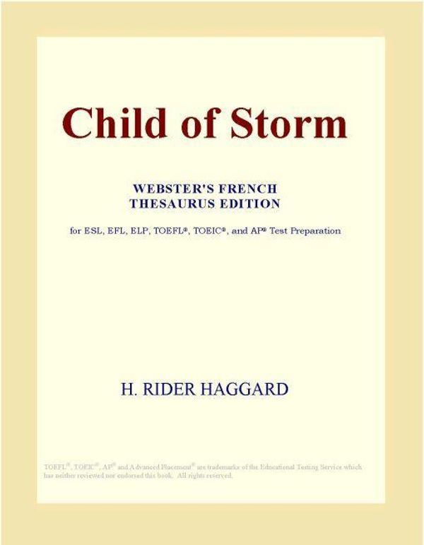 Cover Art for 9780497968212, Child of Storm (Webster's French Thesaurus Edition) by Icon Group International