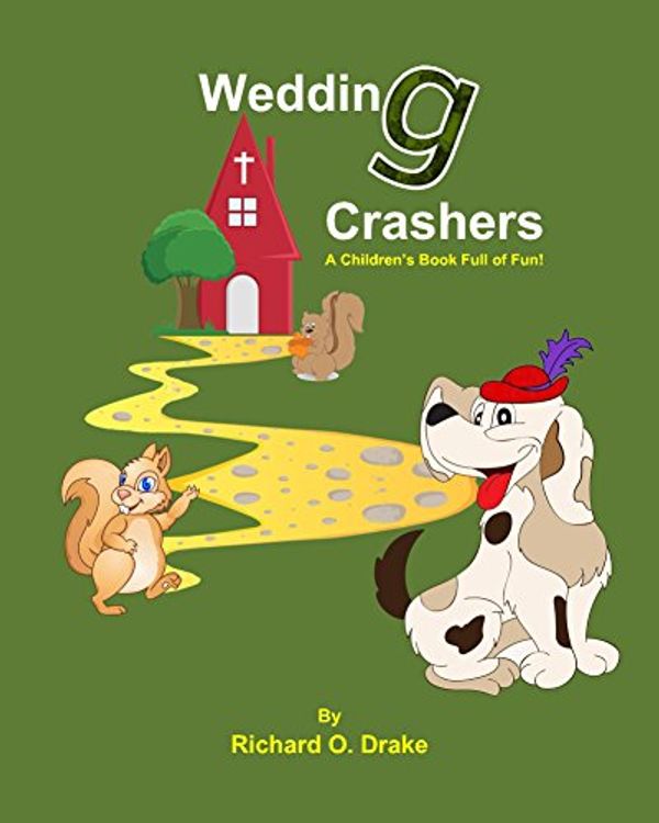 Cover Art for B015VGTZ94, Wedding Crashers by Richard O. Drake: A Children's Book Full of Fun! by Richard O. Drake