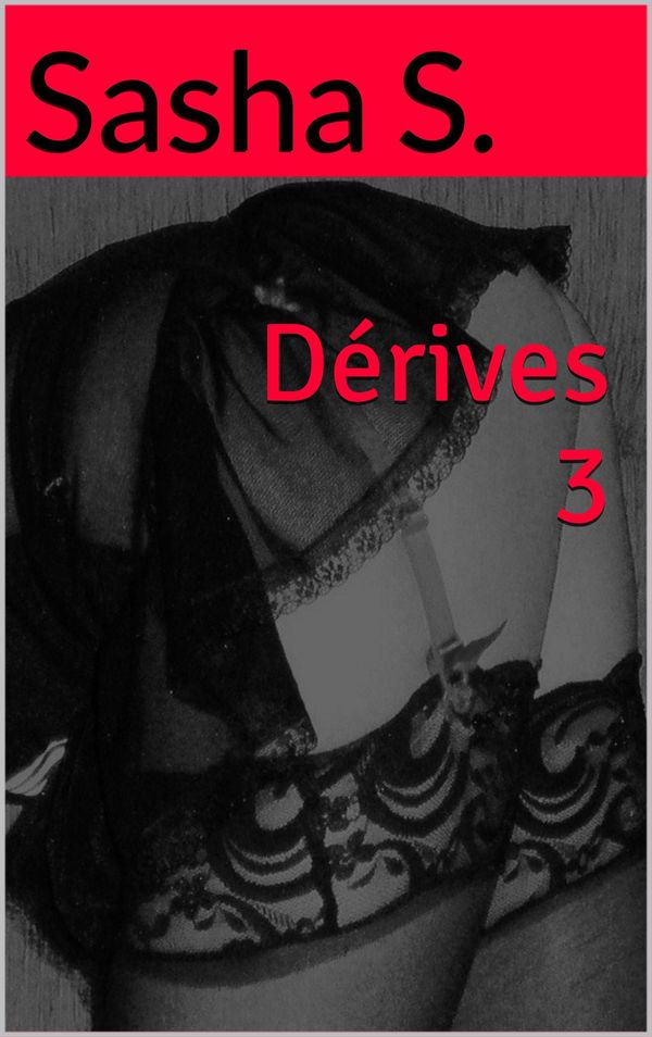 Cover Art for 1230000695947, Dérives 3 by Sasha S.