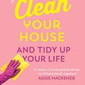 Cover Art for B07LBCT5NQ, How To Clean Your House: Easy tips and tricks to keep your home clean and tidy up your life by Lynsey Crombie