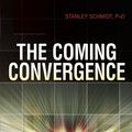 Cover Art for 9781591026136, The Coming Convergence by Stanley Schmidt