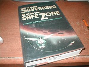 Cover Art for 9780917657603, Beyond the Safe Zone by Robert Silverberg