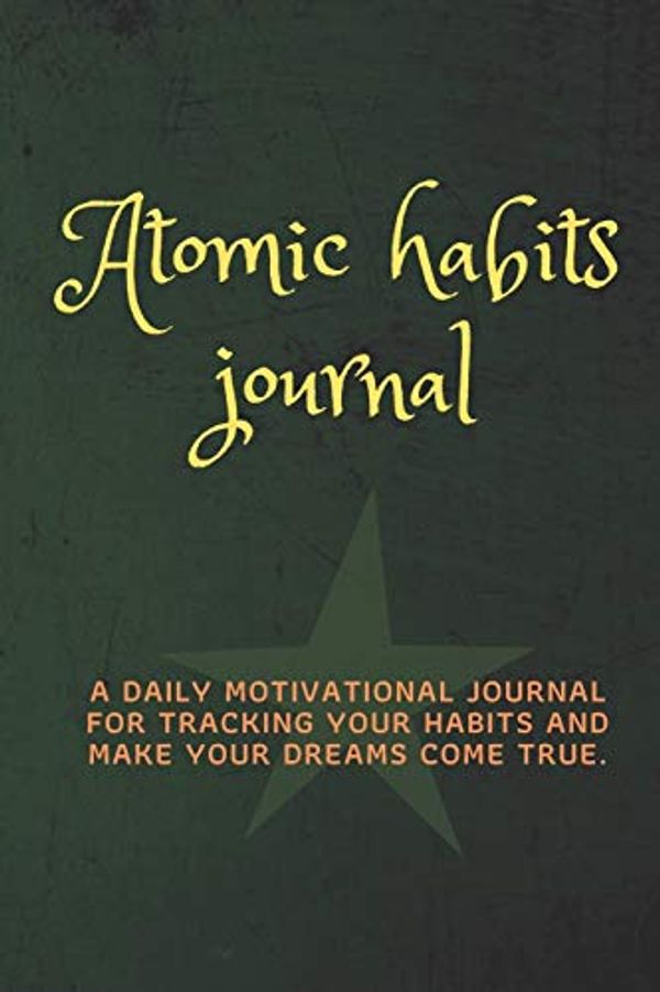 Cover Art for 9781654080327, ATOMIC HABITS JOURNAL: Daily motivational habits tracker to help you fulfill your dreams. by Grey Crown
