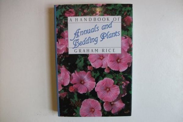 Cover Art for 9780709922773, A Handbook of Annuals and Bedding Plants by Graham Rice