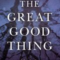 Cover Art for 9780718017361, The Great Good Thing by Andrew Klavan