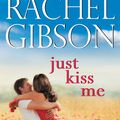 Cover Art for 9780062247438, Just Kiss Me by Rachel Gibson