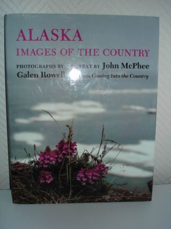 Cover Art for 9780883940600, Alaska: Images of the Country by McPhee, John