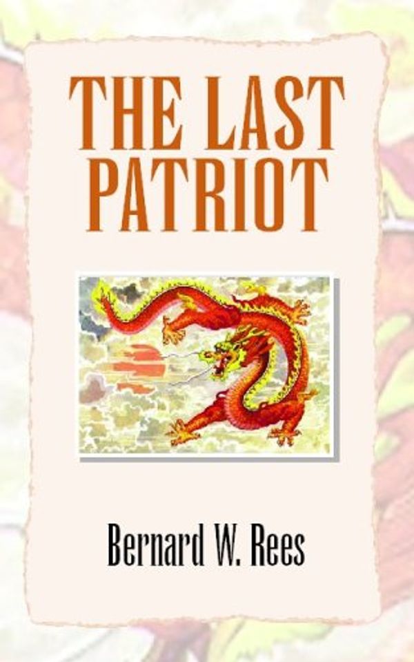 Cover Art for 9781413485073, The Last Patriot by Bernard W. Rees