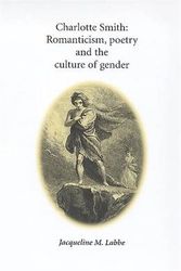 Cover Art for 9780719083211, Charlotte Smith: Romanticism, Poetry and the Culture of Gender by Jacqueline Labbe