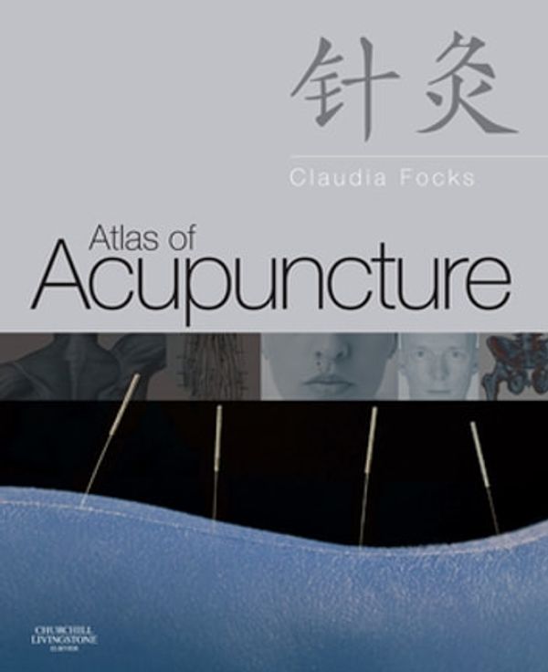 Cover Art for 9780702033001, Atlas of Acupuncture by Claudia Focks