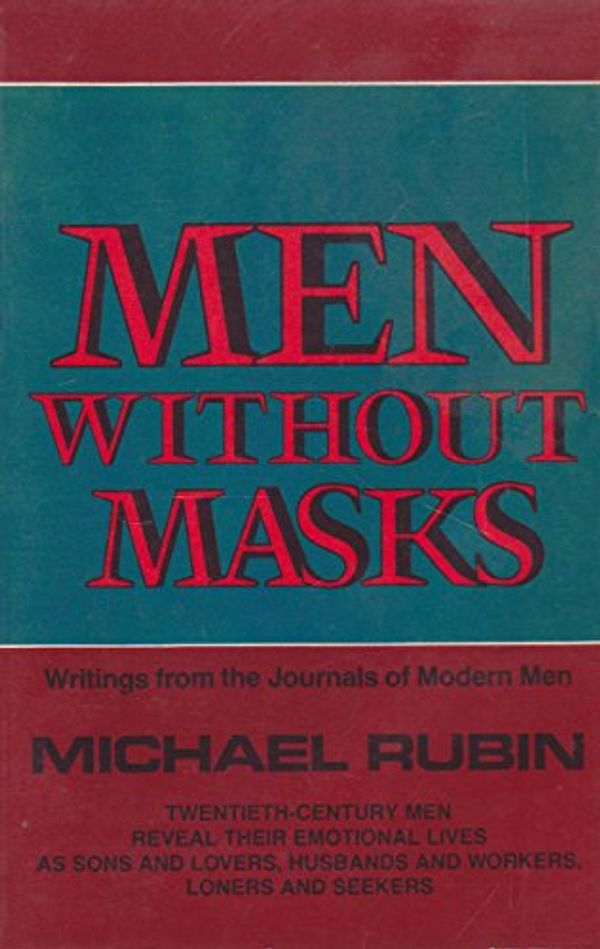 Cover Art for 9780201063431, Men without Masks: Writings from the Journals of Modern Men by Michael Rubin
