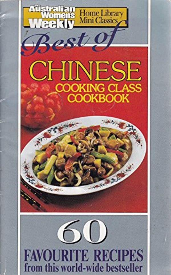 Cover Art for 9781863960373, Best of " Chinese Cooking Class Cookbook " (Australian Women's Weekly) by Maryanne Blacker