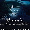 Cover Art for 9780751531299, The Moon's Our Nearest Neighbour by Ghillie Basan