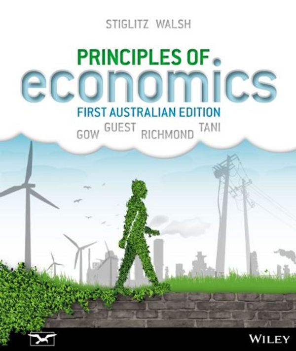 Cover Art for 9781118292051, Principles of Economics by Joseph E. Stiglitz, Carl E. Walsh, Jeffrey Gow, Ross Guest, William Richmond, Max Tani