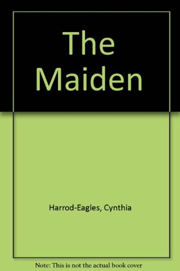 Cover Art for 9780753127391, The Maiden by Cynthia Harrod-Eagles