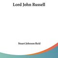 Cover Art for 9781432549602, Lord John Russell by Stuart Johnson Reid