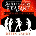 Cover Art for 9780008273163, Kingdom of the Wicked (Skulduggery Pleasant, Book 7) by Derek Landy