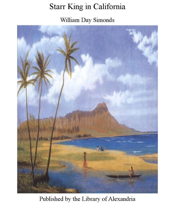 Cover Art for 9781465512734, Starr King in California by Day  William Simonds