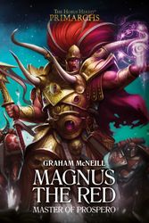 Cover Art for 9781784965006, Magnus the Red: Master of Prospero (Horus Heresy: Primarchs) by Graham McNeill