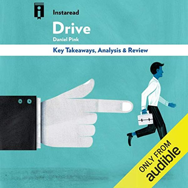 Cover Art for B01AIK0ESE, Drive: The Surprising Truth About What Motivates Us, by Daniel Pink | Key Takeaways, Analysis & Review by Instaread