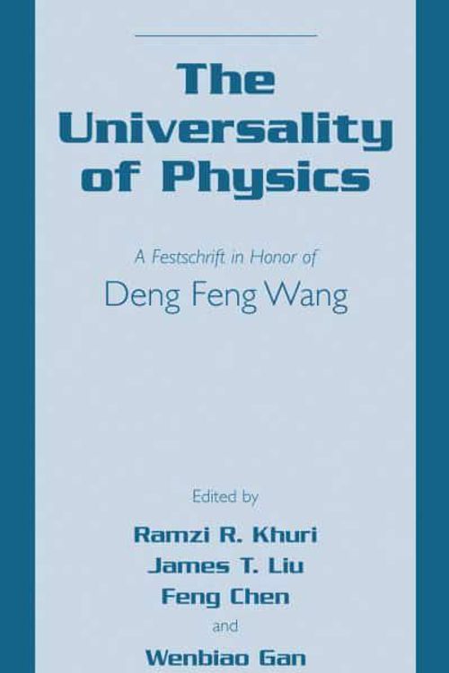 Cover Art for 9780306467035, The Universality of PhysicsA Festschrift in Honor of Deng Feng Wang by Deng Feng Wang