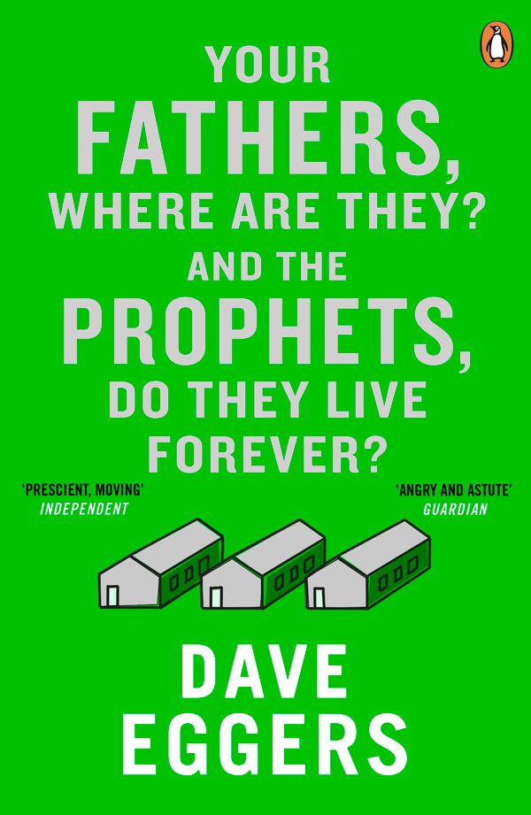 Cover Art for 9780241971321, Your Fathers, Where Are They? And the Prophets, Do They Live Forever? by Dave Eggers
