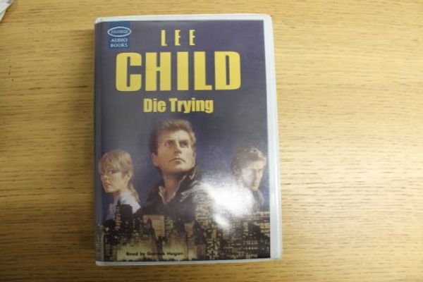 Cover Art for 9781860424410, Die Trying: Unabridged (Jack Reacher) by Lee Child