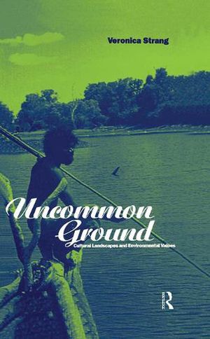Cover Art for 9781859739464, Uncommon ground: Cultural landscapes and by Veronica Strang