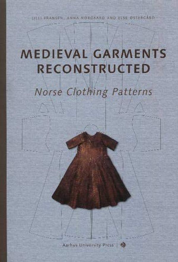 Cover Art for B01FIZSFNK, Medieval Garments Reconstructed: Norse Clothing Patterns by Lilli Fransen Shelly Nordtorp-Madson Anna Norgard Else Ostergard(2010-12-15) by Lilli Fransen Shelly Nordtorp-Madson Anna Norgard Else Ostergard