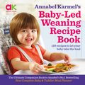 Cover Art for 9781786750846, Annabel Karmel's Baby-Led Weaning Recipe Book by Annabel Karmel