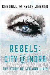 Cover Art for 9781451694420, Rebels: City of Indra by Kendall Jenner, Kylie Jenner