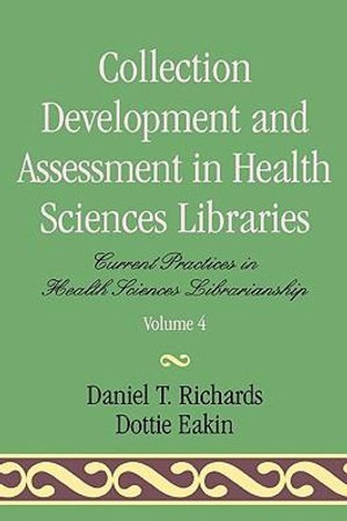 Cover Art for 9780810832015, Collection Development and Assessment in Health Sciences Libraries by Dottie Eakin