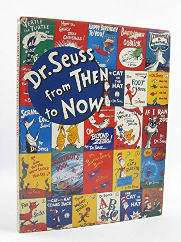 Cover Art for 9780394892689, Dr. Seuss from Then to Now: A Catalogue of the Retrospective Exhibition by Dr. Seuss