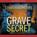 Cover Art for 9781440728082, Grave Secret: a Harper Connelly Mystery, 9 CDs [Complete & Unabridged Audio Work] by Charlaine Harris