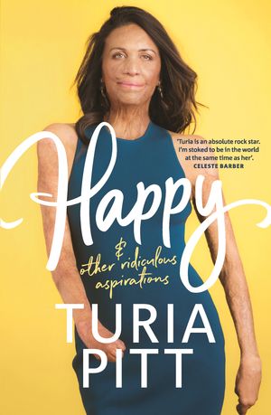 Cover Art for 9781760892883, Happy (and other ridiculous aspirations) by Turia Pitt