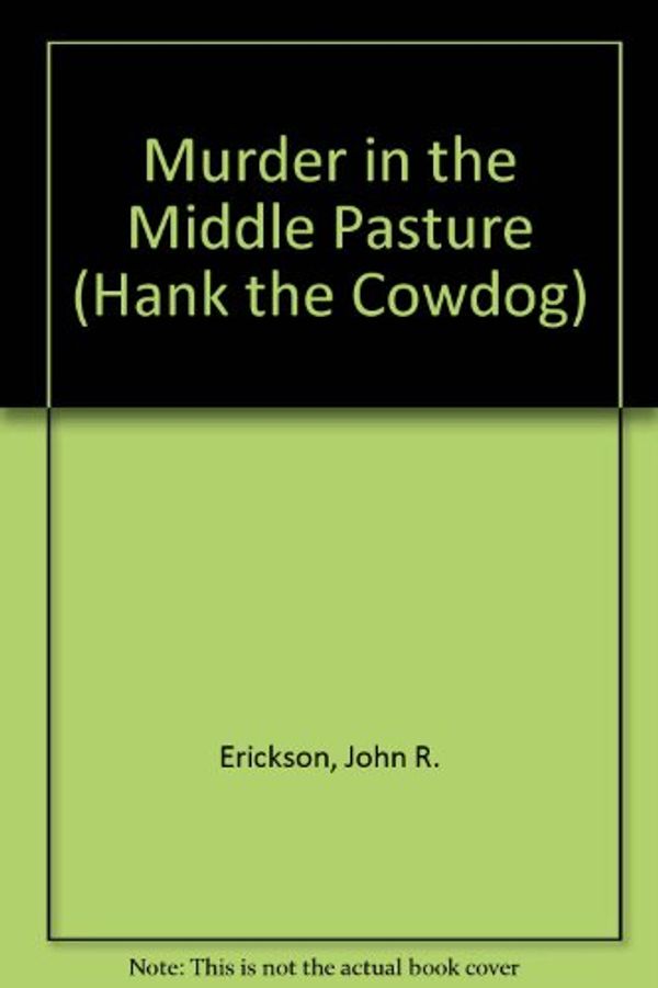 Cover Art for 9780606013956, Murder in the Middle Pasture by John R Erickson