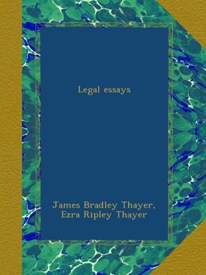 Cover Art for B00AC6XWO8, Legal essays by James Bradley Thayer, Ezra Ripley Thayer