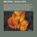 Cover Art for 9781234776374, Recipes - Scallops: Scallops Recipes, Dried scallops, Queen scallops, Argentine Ceviche, Avocado Nest with Seafood Filling and Saffron Sauce, Avocado by Source: Wikia