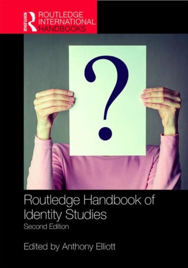 Cover Art for 9781138649064, Routledge Handbook of Identity Studies: 2nd edition (Routledge International Handbooks) by Anthony Elliott