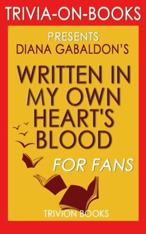 Cover Art for B01M1ESPV7, Written in My Own Heart's Blood: A Novel by Diana Gabaldon (Trivia-on-Books) by Trivion Books (2015-10-21) by Trivion Books