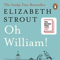 Cover Art for 9780241992210, Oh William!: From the author of My Name is Lucy Barton by Elizabeth Strout