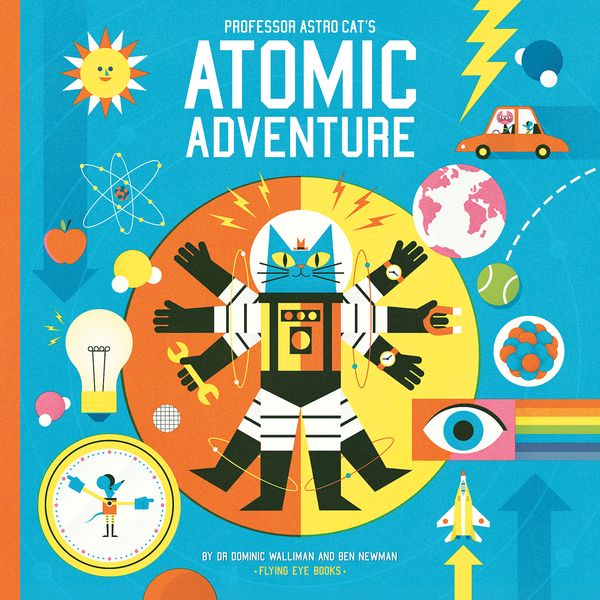 Cover Art for 9781909263604, Professor Astro Cat's Atomic Adventure by Dr. Dominic Walliman