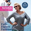 Cover Art for 9781620339381, Full-Figure Fashion: 24 Plus-Size Patterns for Every Day (BurdaPlus Modern Sewing) by Burdastyle Magazine